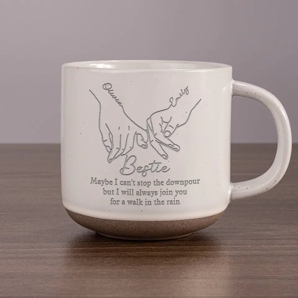 Gobanus I Will Always Join You For A Walk In The Rain - Bestie Personalized Custom Pottery Mug - Gift For Best Friends, BFF, Sisters