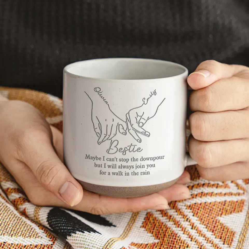 Gobanus I Will Always Join You For A Walk In The Rain - Bestie Personalized Custom Pottery Mug - Gift For Best Friends, BFF, Sisters