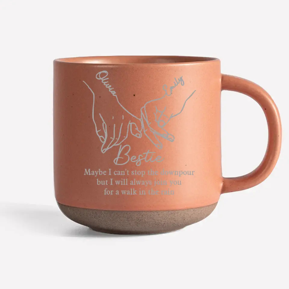 Gobanus I Will Always Join You For A Walk In The Rain - Bestie Personalized Custom Pottery Mug - Gift For Best Friends, BFF, Sisters